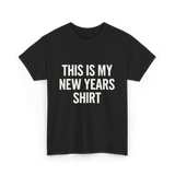 This Is My New Years Shirt New Years T-Shirt - Black