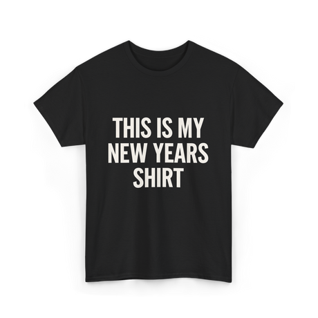 This Is My New Years Shirt New Years T-Shirt - Black