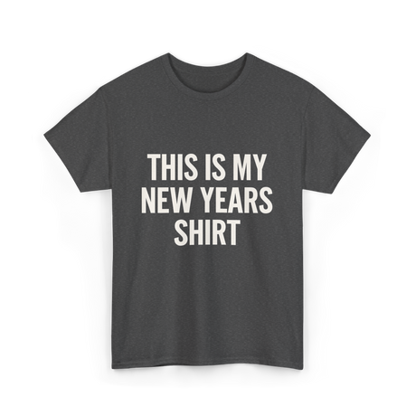 This Is My New Years Shirt New Years T-Shirt - Dark Heather