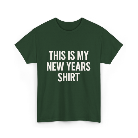 This Is My New Years Shirt New Years T-Shirt - Forest Green