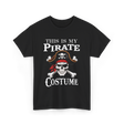 This Is My Pirate Costume Pirate T-Shirt - Black