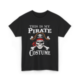 This Is My Pirate Costume Pirate T-Shirt - Black