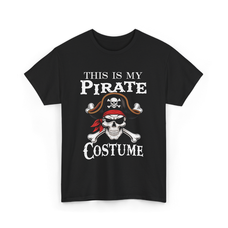 This Is My Pirate Costume Pirate T-Shirt - Black