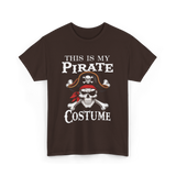 This Is My Pirate Costume Pirate T-Shirt - Dark Chocolate