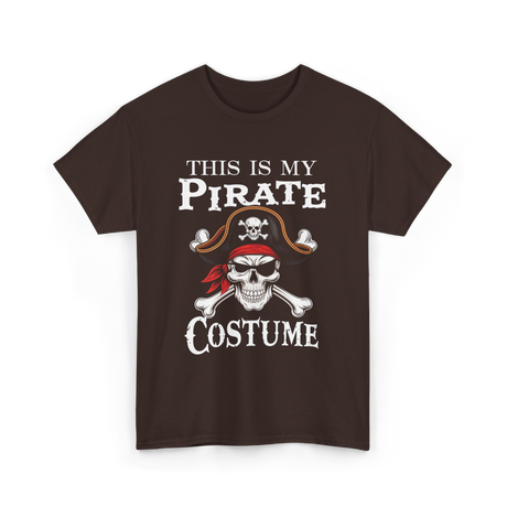 This Is My Pirate Costume Pirate T-Shirt - Dark Chocolate