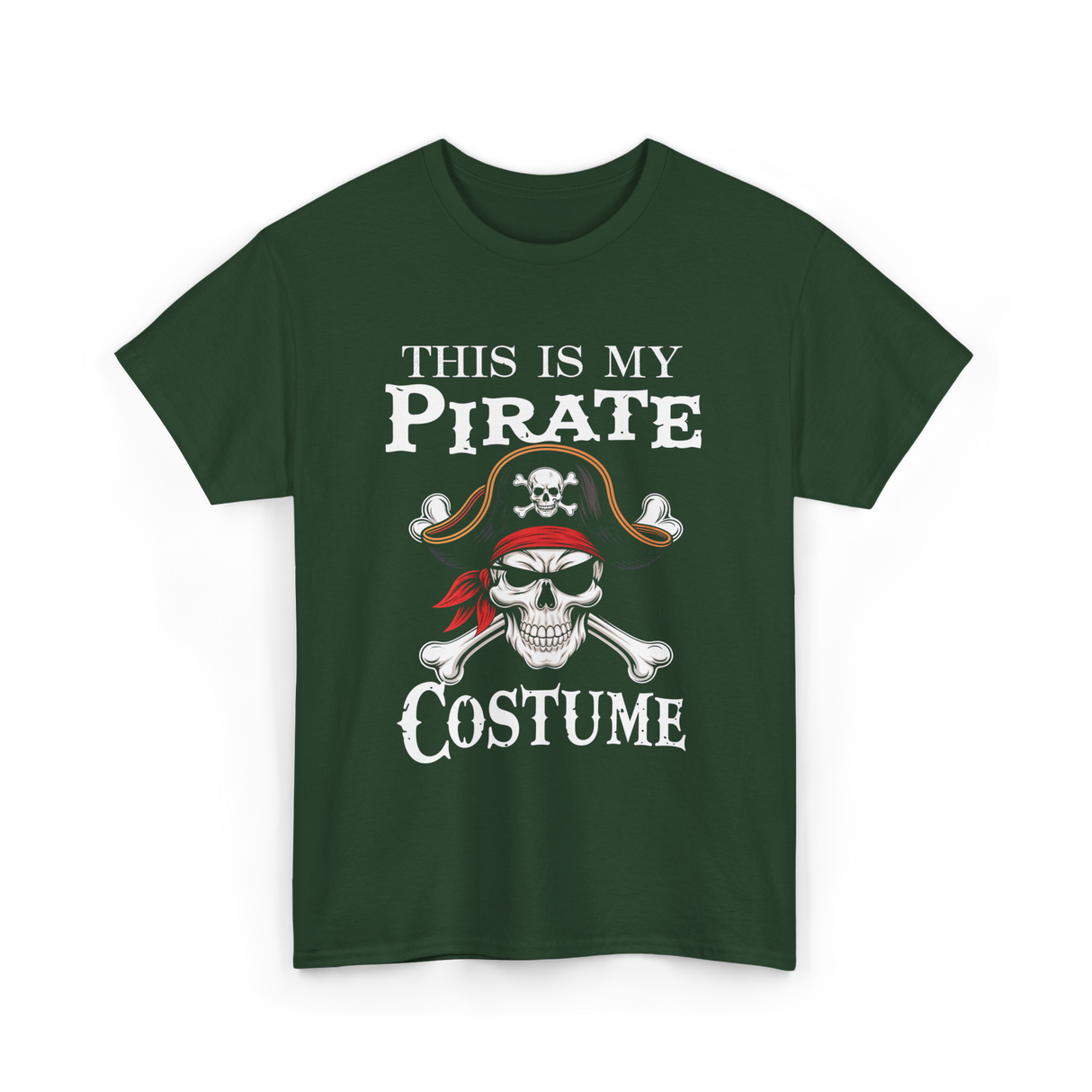 This Is My Pirate Costume Pirate T-Shirt - Forest Green