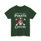 This Is My Pirate Costume Pirate T-Shirt - Forest Green