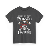 This Is My Pirate Costume Pirate T-Shirt - Dark Heather