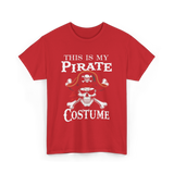 This Is My Pirate Costume Pirate T-Shirt - Red