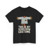 This Is My Scarecrow Costume T-Shirt - Black