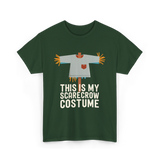 This Is My Scarecrow Costume T-Shirt - Forest Green