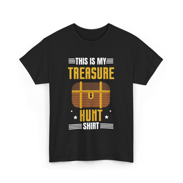 This is My Treasure Hunt T-Shirt - Black