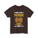 This is My Treasure Hunt T-Shirt - Dark Chocolate