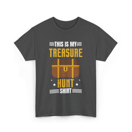 This is My Treasure Hunt T-Shirt - Dark Heather