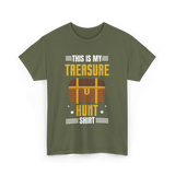 This is My Treasure Hunt T-Shirt - Military Green