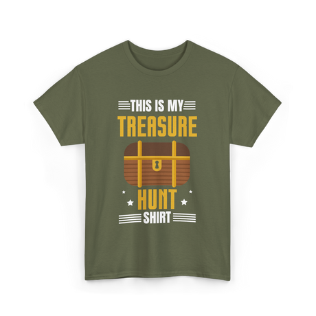 This is My Treasure Hunt T-Shirt - Military Green