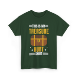 This is My Treasure Hunt T-Shirt - Forest Green