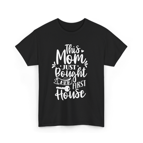 This Mom Just Bought House Owner T-Shirt - Black