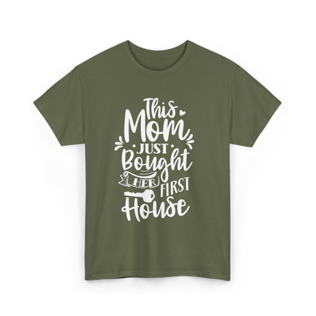 This Mom Just Bought House Owner T-Shirt - Military Green