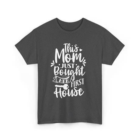 This Mom Just Bought House Owner T-Shirt - Dark Heather