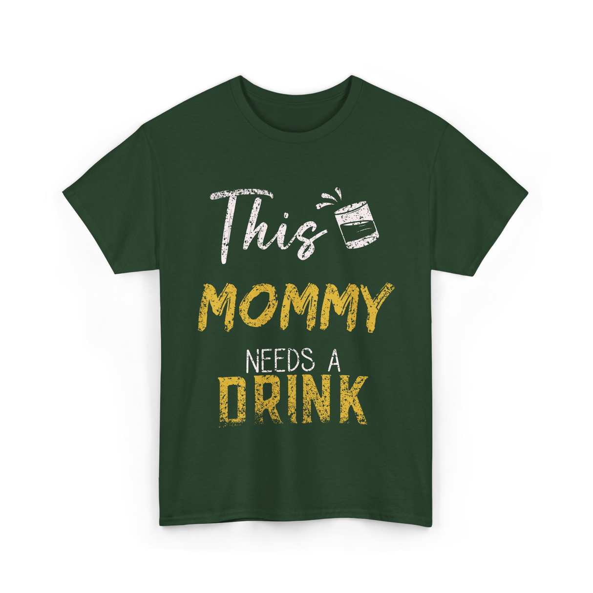 This Mommy Needs A Drink Mommy T-Shirt - Forest Green