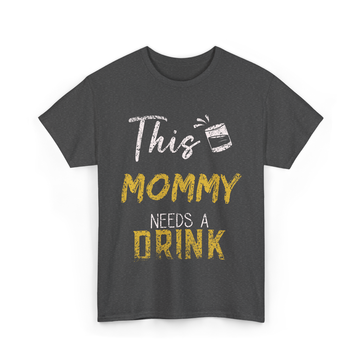 This Mommy Needs A Drink Mommy T-Shirt - Dark Heather