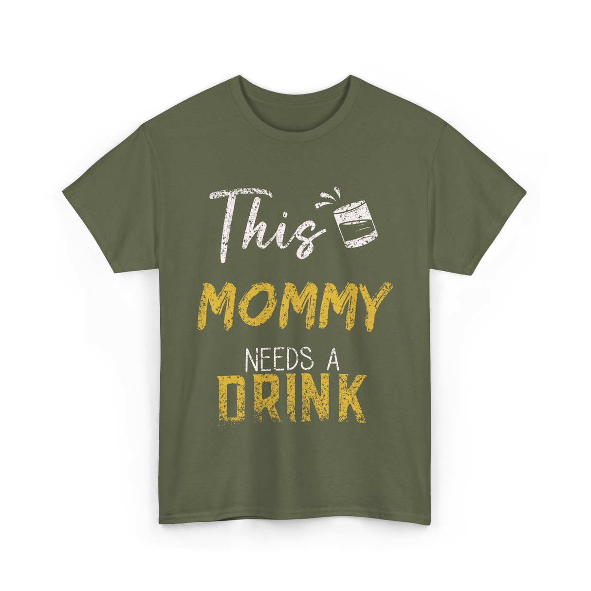 This Mommy Needs A Drink Mommy T-Shirt - Military Green