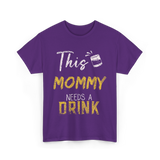 This Mommy Needs A Drink Mommy T-Shirt - Purple