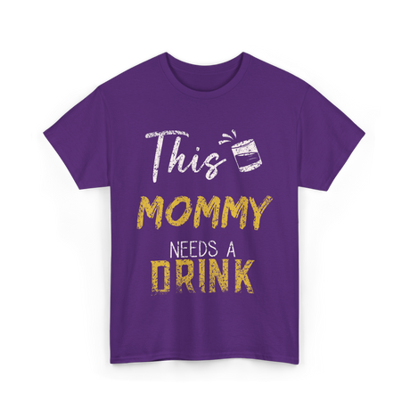 This Mommy Needs A Drink Mommy T-Shirt - Purple