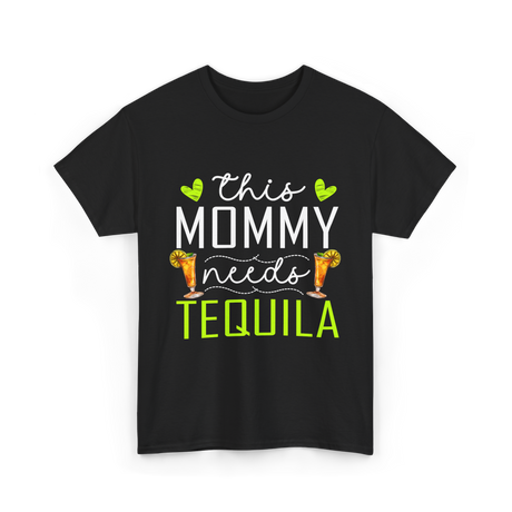 This Mommy Needs Tequila T-Shirt - Black