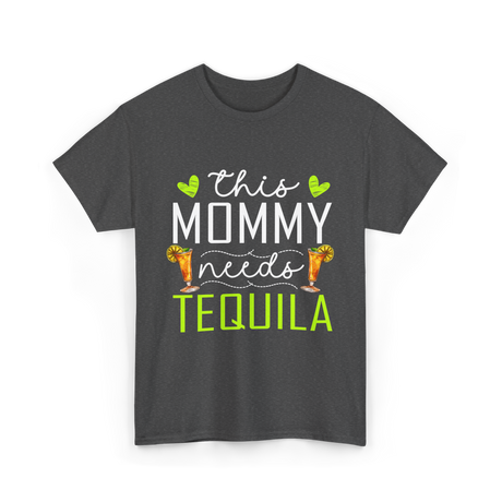 This Mommy Needs Tequila T-Shirt - Dark Heather