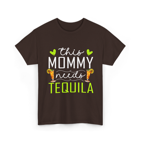 This Mommy Needs Tequila T-Shirt - Dark Chocolate