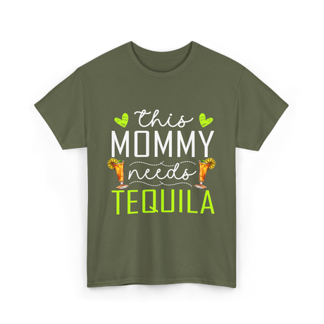 This Mommy Needs Tequila T-Shirt - Military Green