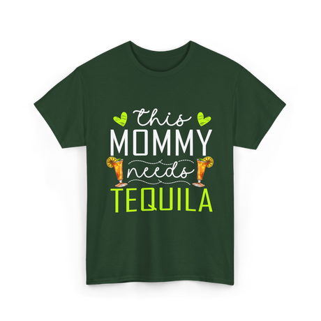 This Mommy Needs Tequila T-Shirt - Forest Green