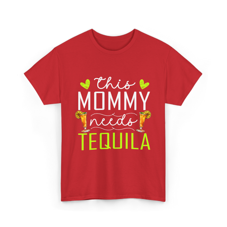 This Mommy Needs Tequila T-Shirt - Red