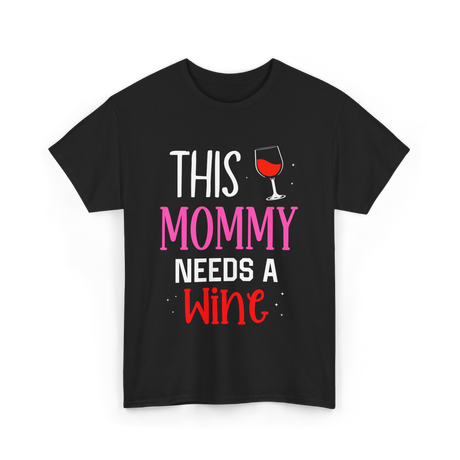 This Mommy Needs Wine Drink T-Shirt - Black