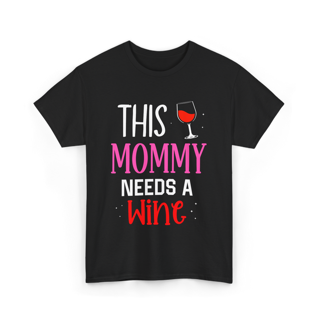 This Mommy Needs Wine Drink T-Shirt - Black