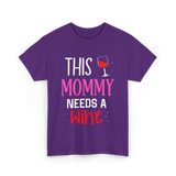 This Mommy Needs Wine Drink T-Shirt - Purple