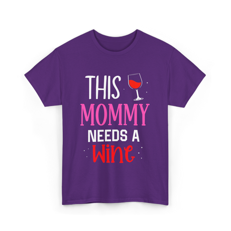 This Mommy Needs Wine Drink T-Shirt - Purple