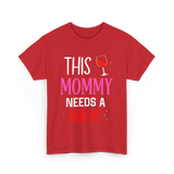 This Mommy Needs Wine Drink T-Shirt - Red