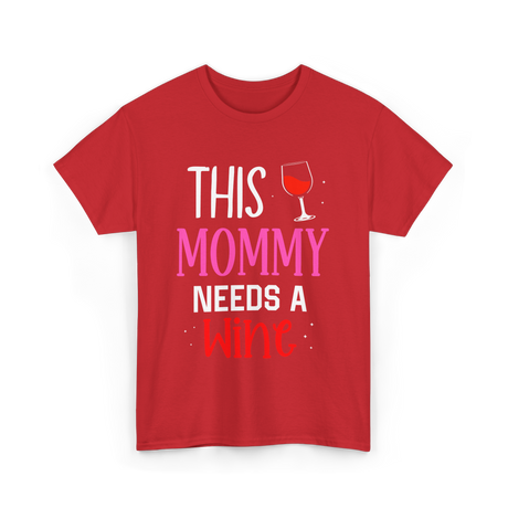 This Mommy Needs Wine Drink T-Shirt - Red