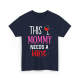 This Mommy Needs Wine Drink T-Shirt - Navy