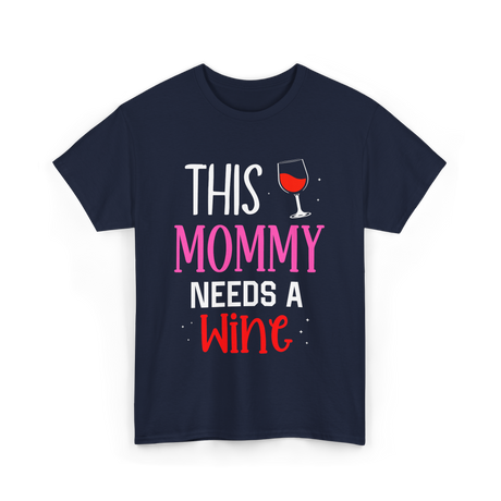 This Mommy Needs Wine Drink T-Shirt - Navy