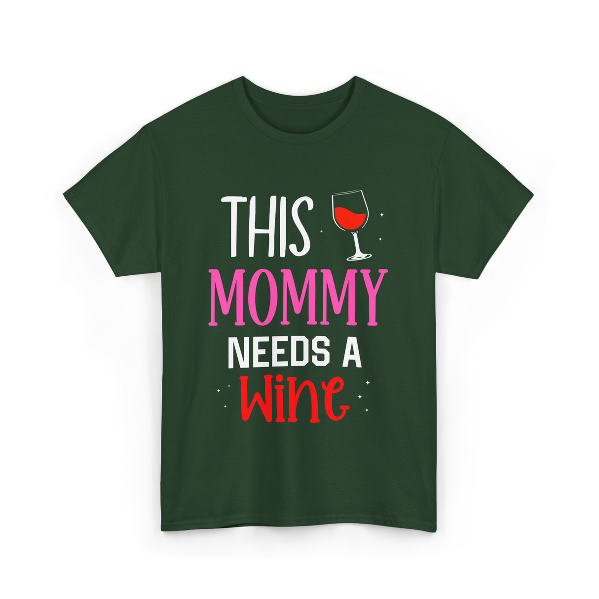 This Mommy Needs Wine Drink T-Shirt - Forest Green