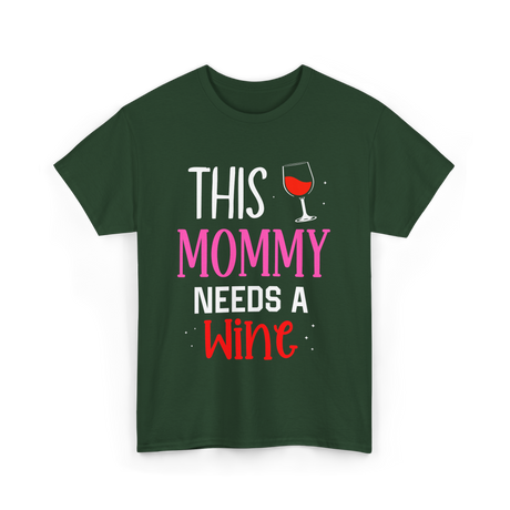 This Mommy Needs Wine Drink T-Shirt - Forest Green