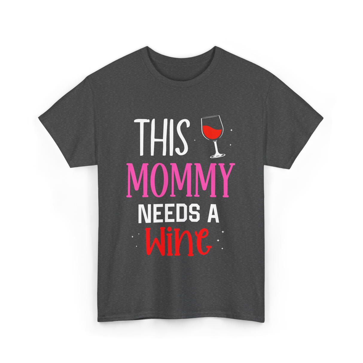 This Mommy Needs Wine Drink T-Shirt - Dark Heather