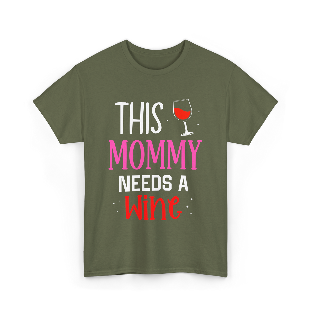 This Mommy Needs Wine Drink T-Shirt - Military Green