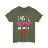 This Mommy Needs Wine Drink T-Shirt - Military Green