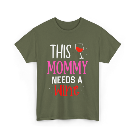 This Mommy Needs Wine Drink T-Shirt - Military Green