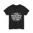 This Principal Believes Motivation T-Shirt - Black